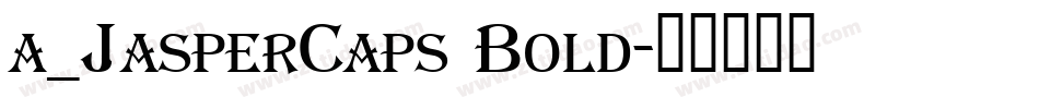 a_JasperCaps Bold字体转换